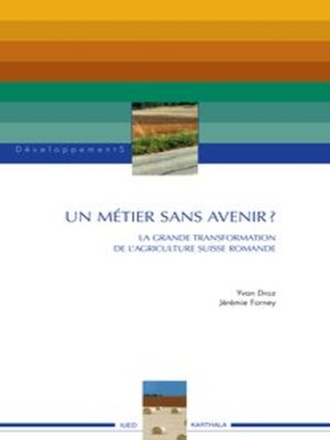 cover image of Un Métier Sans Avenir ? La Grande Transformation De L'Agriculture Suisse Romande